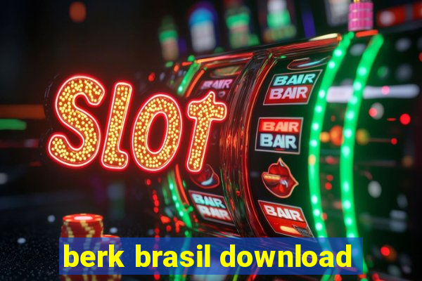 berk brasil download